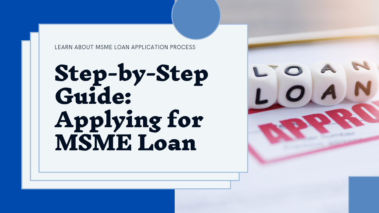 Step-by-Step Guide to Applying for an MSME Loan